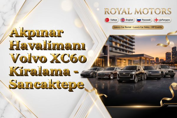 Akpınar Havalimanı Volvo XC60 Kiralama - Sancaktepe