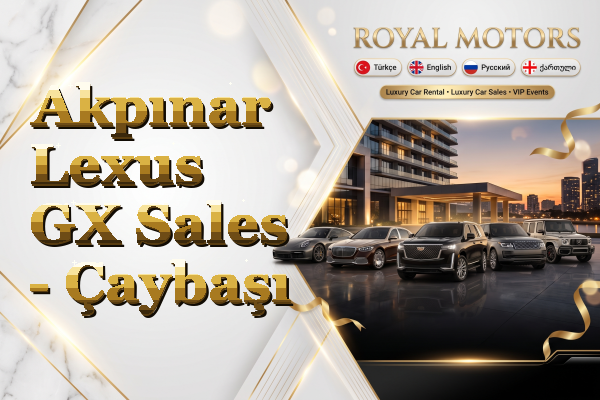Akpınar Lexus GX Sales - Çaybaşı