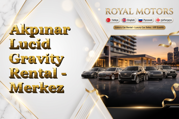 Akpınar Lucid Gravity Rental - Merkez