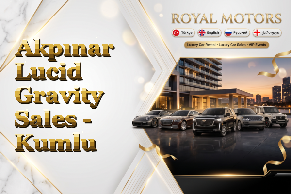 Akpınar Lucid Gravity Sales - Kumlu