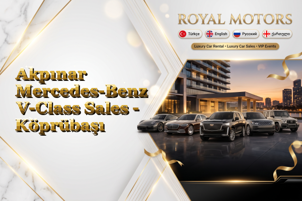 Akpınar Mercedes-Benz V-Class Sales - Köprübaşı
