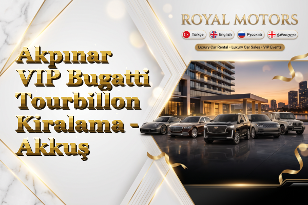Akpınar VIP Bugatti Tourbillon Kiralama - Akkuş