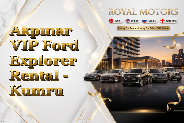 Akpınar VIP Ford Explorer Rental - Kumru