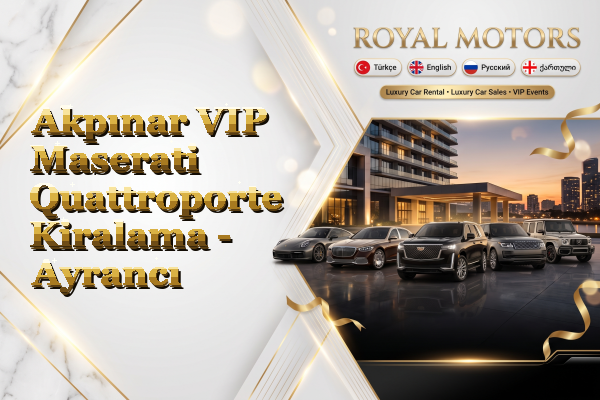 Akpınar VIP Maserati Quattroporte Kiralama - Ayrancı