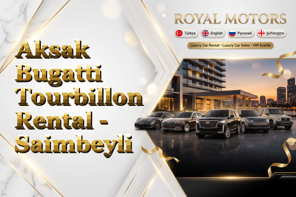 Aksak Bugatti Tourbillon Rental - Saimbeyli
