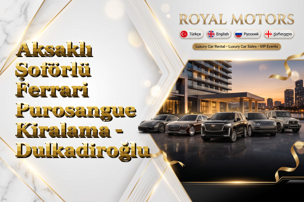 Aksaklı Şoförlü Ferrari Purosangue Kiralama - Dulkadiroğlu