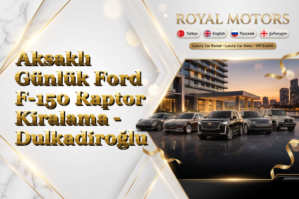 Aksaklı Günlük Ford F-150 Raptor Kiralama - Dulkadiroğlu