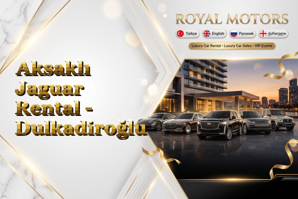 Aksaklı Jaguar Rental - Dulkadiroğlu