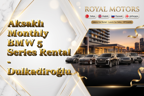 Aksaklı Monthly BMW 5 Series Rental - Dulkadiroğlu
