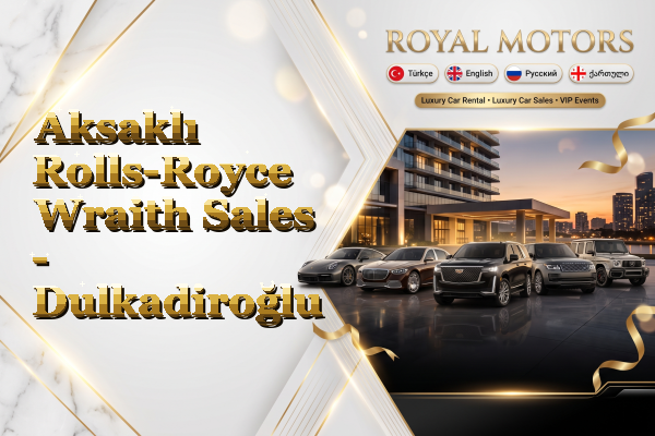 Aksaklı Rolls-Royce Wraith Sales - Dulkadiroğlu