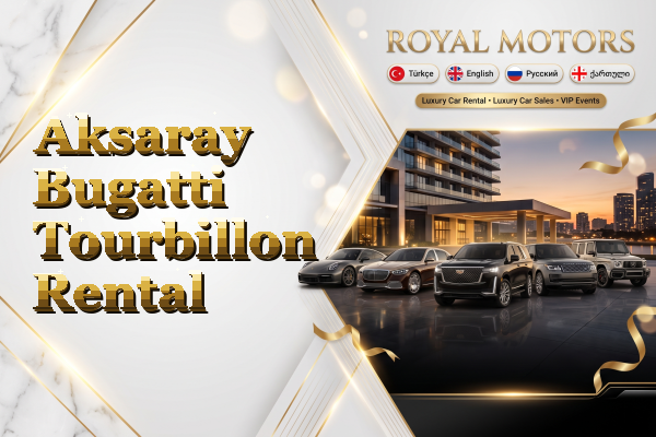 Aksaray Bugatti Tourbillon Rental