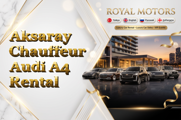 Aksaray Chauffeur Audi A4 Rental