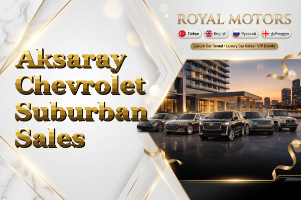 Aksaray Chevrolet Suburban Sales