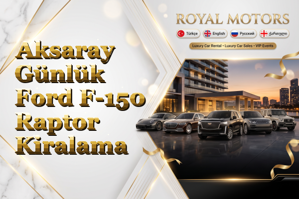 Aksaray Günlük Ford F-150 Raptor Kiralama