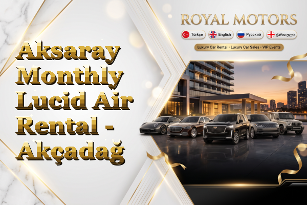 Aksaray Monthly Lucid Air Rental - Akçadağ