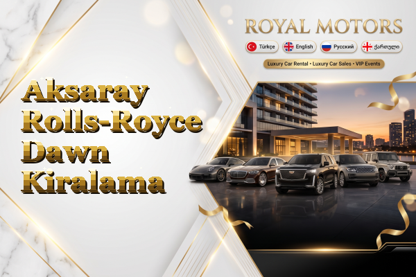 Aksaray Rolls-Royce Dawn Kiralama