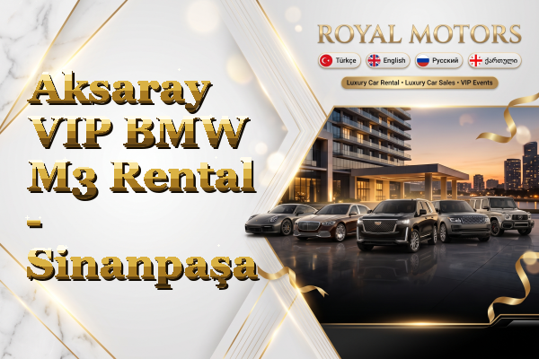 Aksaray VIP BMW M3 Rental - Sinanpaşa