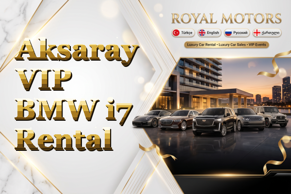 Aksaray VIP BMW i7 Rental