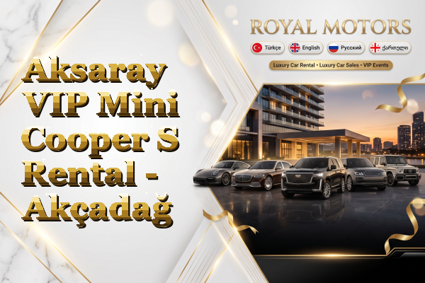 Aksaray VIP Mini Cooper S Rental - Akçadağ