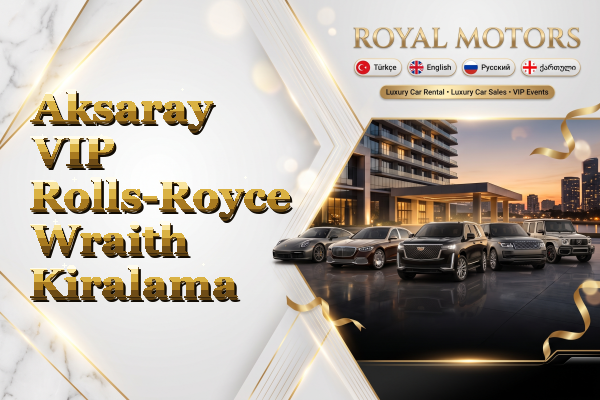 Aksaray VIP Rolls-Royce Wraith Kiralama