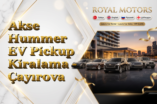 Akse Hummer EV Pickup Kiralama - Çayırova
