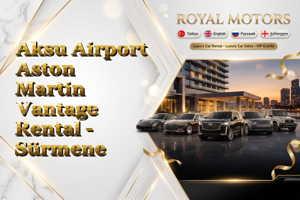 Aksu Airport Aston Martin Vantage Rental - Sürmene
