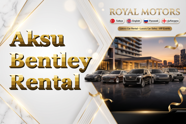 Aksu Bentley Rental