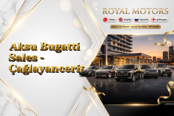 Aksu Bugatti Sales - Çağlayancerit