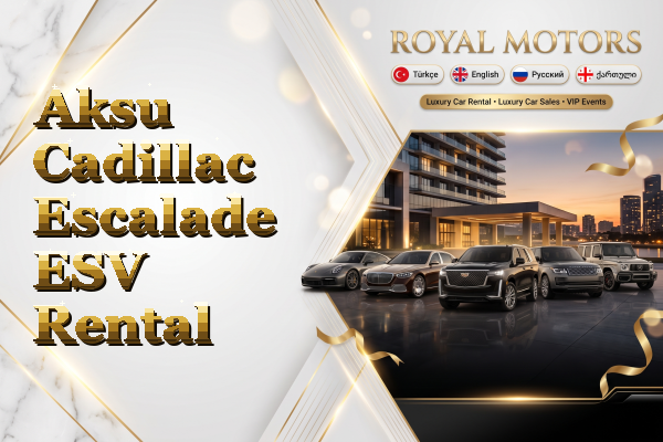 Aksu Cadillac Escalade ESV Rental