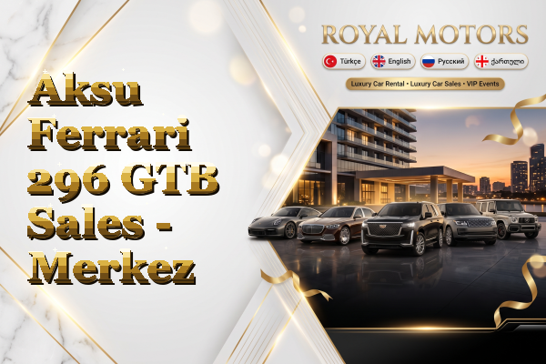 Aksu Ferrari 296 GTB Sales - Merkez