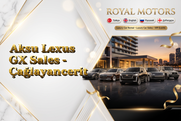 Aksu Lexus GX Sales - Çağlayancerit