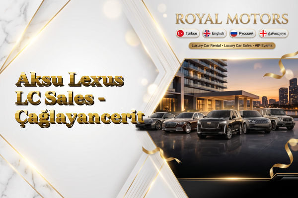 Aksu Lexus LC Sales - Çağlayancerit