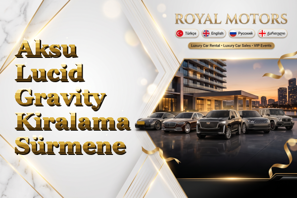 Aksu Lucid Gravity Kiralama - Sürmene