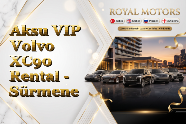 Aksu VIP Volvo XC90 Rental - Sürmene