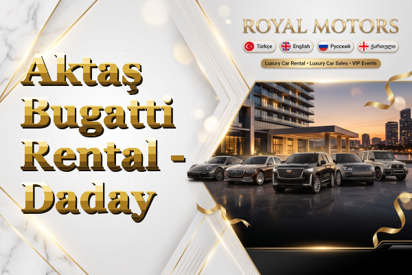 Aktaş Bugatti Rental - Daday