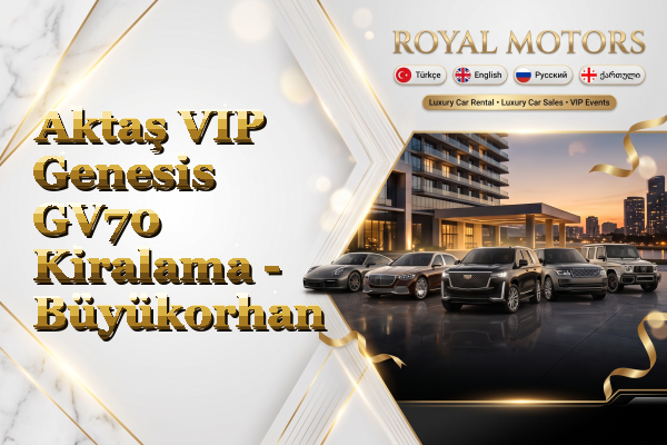 Aktaş VIP Genesis GV70 Kiralama - Büyükorhan