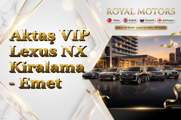 Aktaş VIP Lexus NX Kiralama - Emet