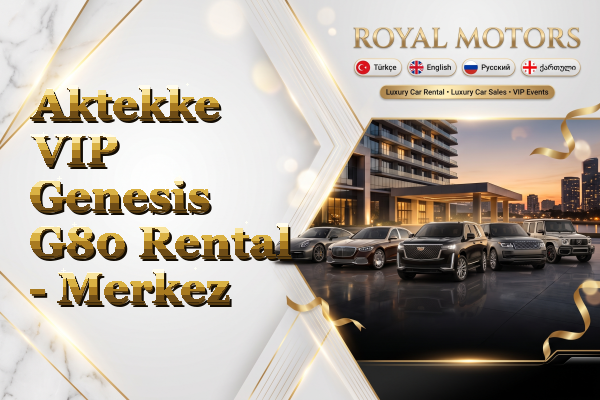 Aktekke VIP Genesis G80 Rental - Merkez