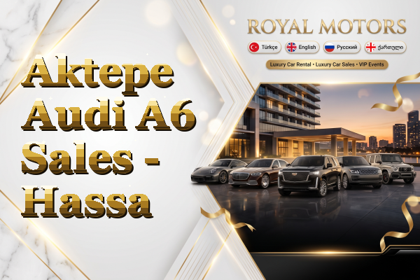 Aktepe Audi A6 Sales - Hassa