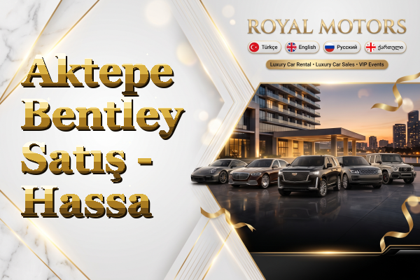 Aktepe Bentley Satış - Hassa