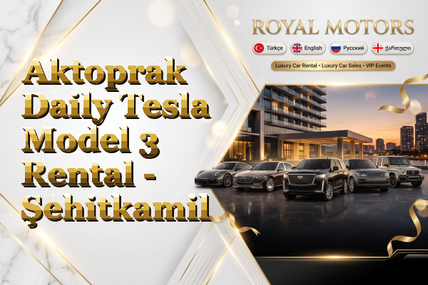 Aktoprak Daily Tesla Model 3 Rental - Şehitkamil