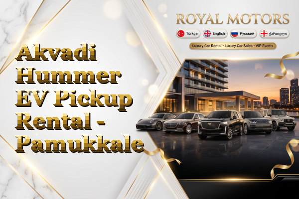 Akvadi Hummer EV Pickup Rental - Pamukkale