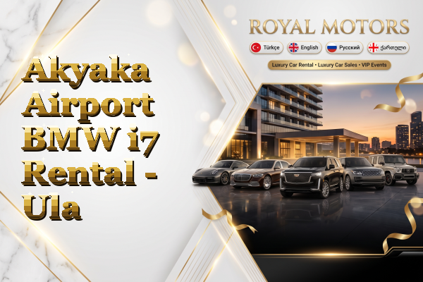 Akyaka Airport BMW i7 Rental - Ula