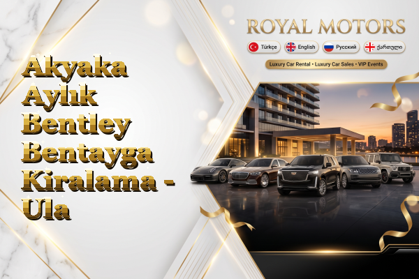 Akyaka Aylık Bentley Bentayga Kiralama - Ula