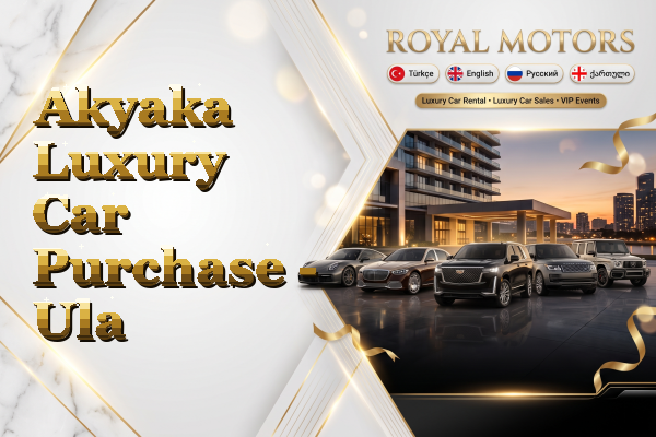 Akyaka Luxury Car Purchase - Ula