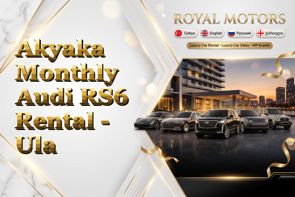 Akyaka Monthly Audi RS6 Rental - Ula