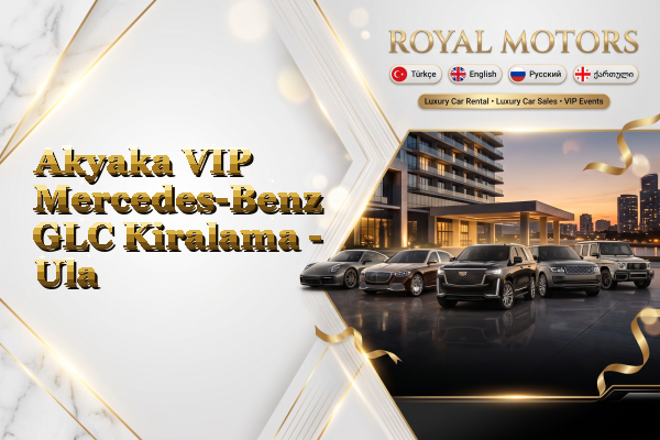 Akyaka VIP Mercedes-Benz GLC Kiralama - Ula