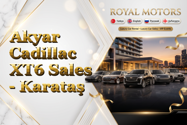 Akyar Cadillac XT6 Sales - Karataş