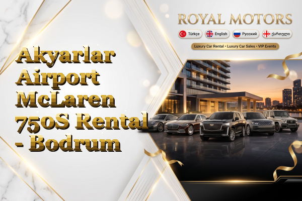 Akyarlar Airport McLaren 750S Rental - Bodrum