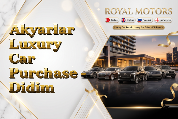 Akyarlar Luxury Car Purchase - Didim